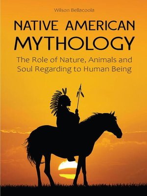 cover image of Native American Mythology the Role of Nature, Animals and Soul Regarding to Human Being